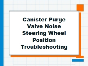 Steering Angle Sensor Impact on Purge Valve Noise and Position