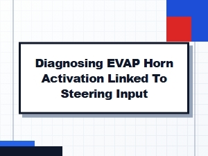 Evap Horn Activation Linked to Steering Input
