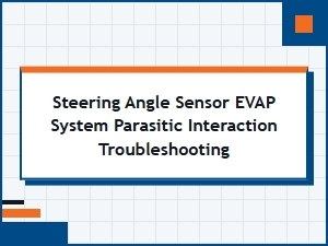Troubleshooting Evap and Steering Angle Sensor Interactions